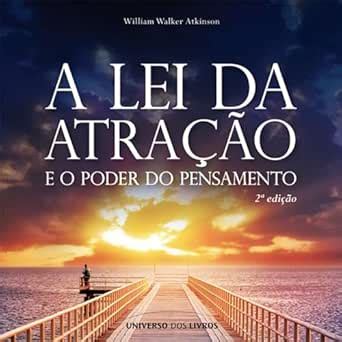 A Lei Da Atração E O Poder Do Pensamento - A Lei da Atração e o Poder do Pensamento (Edição em áudio): William ...