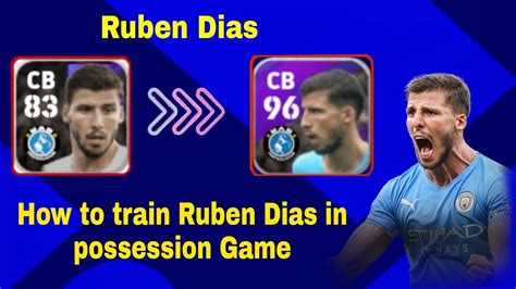 Ruben Dias Max Level Efootball Mobile How To Train Ruben Max Rating