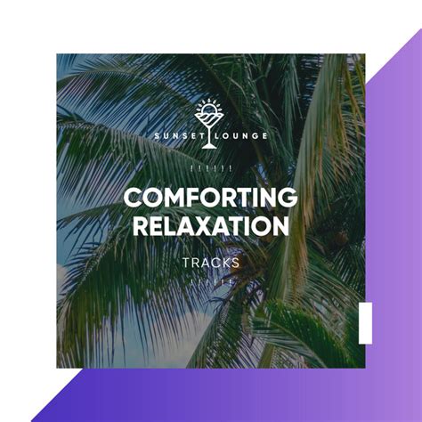 Comforting Relaxation Tracks Album By Chill Out 2018