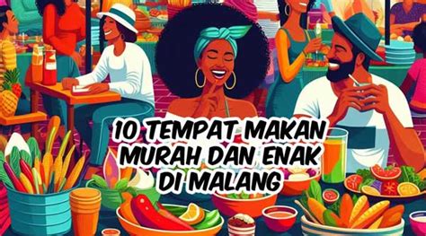 Tempat Makan Enak Dan Murah Di Malang Lengkap Alamat Dan Map Emyetrans