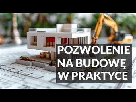 Pozwolenie na budowę Jak wygląda procedura uzyskiwania pozwolenia na