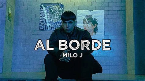 Milo J AL BORDE Letra YouTube