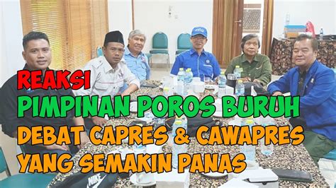 LIVE REAKSI PIMPINAN POROS BURUH DEBAT CAPRES CAWAPRES YG MAKIN