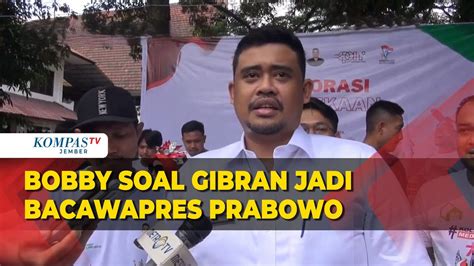 Bobby Komentari Peluang Gibran Sebagai Bacawapres Prabowo YouTube