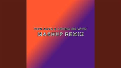 Tipu Saya Living On Love Mashup Remix Youtube Music