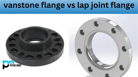 Vanstone Flanges Vs Lap Joint Flanges What S The Difference