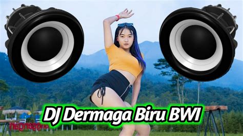 DJ DERMAGA BIRU BWI VIRAL TIKTOK REMIX TERBARU 2023 FULL BASS YouTube