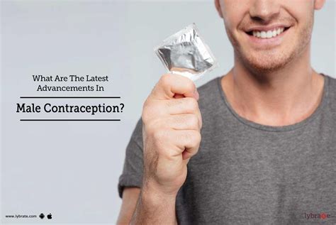 What Are The Latest Advancements In Male Contraception By Sexologist