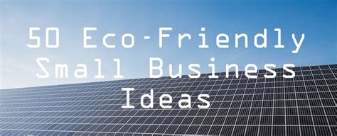 50 Eco Friendly Small Business Ideas And How To Start Midlife Croesus