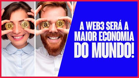 A Web3 Será O Maior Economia Do Mundo Entenda O Porquê Youtube