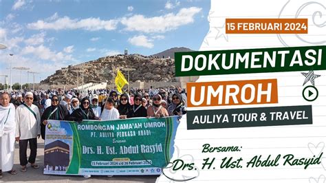 Perjalanan Umroh Auliya Tour Travel Grup Feb Bersama Drs H