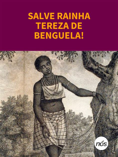 Tereza De Benguela L Der Quilombola N S Mulheres Da Periferia