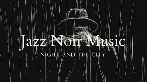 Jazz Noir Music Night And The City Youtube