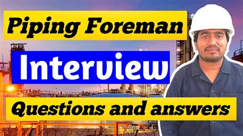 Pipe Foreman Interview Piping Foreman Interview Questions And Answers