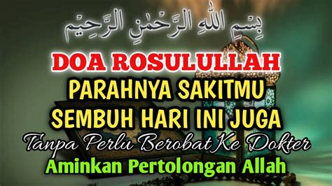 Doa Rosulullah Parahnya Sakitmu Sembuh Hari Ini Juga Berkat Doa Ini