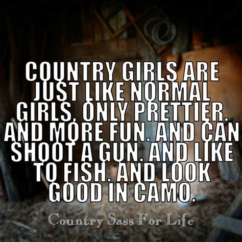 Pin By Lacey Tolson On Country Livin Country Girls Quotes Normal Girl