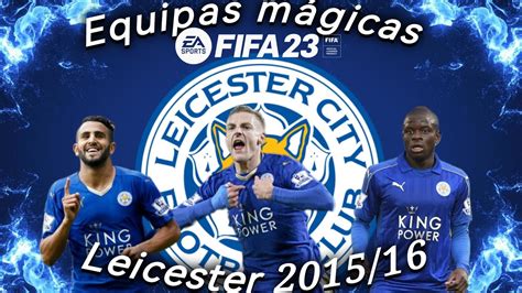 Como Seria O Leicester Em Equipas M Gicas Youtube