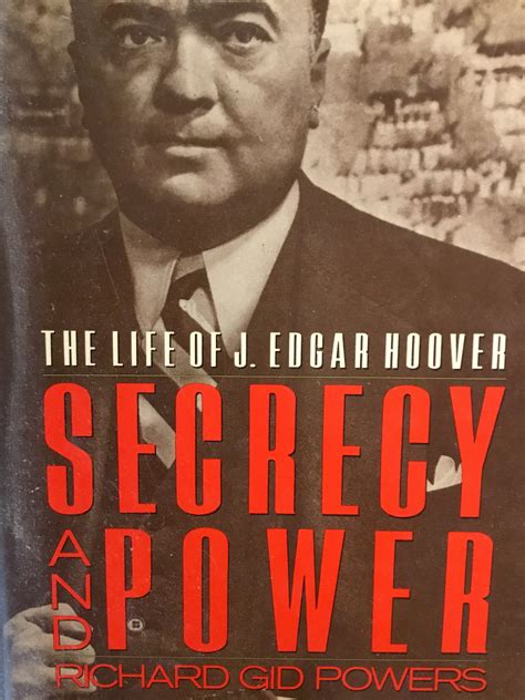 Secrecy And Power The Life Of J Edgar Hoover By Richard Gid Powers