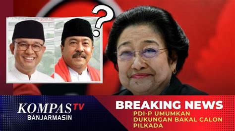 BREAKING NEWS PDI P Umumkan Bakal Calon Kepala Daerah Usung Anies