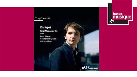 Sortie Cd Rivages Karol Mossakowski Orgue France Musique