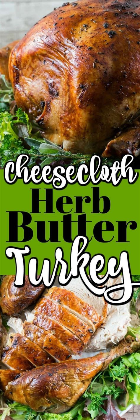 This Cheesecloth Herb Butter Turkey Is Perfect For The Holidays You Couldn T Get A Nicer Roast