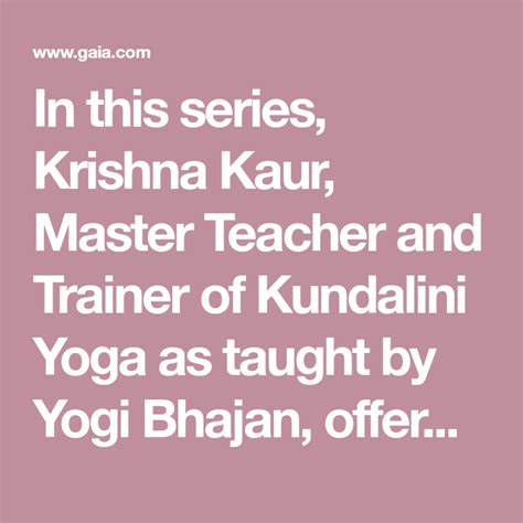 In This Series Krishna Kaur Master Teacher And Trainer Of Kundalini