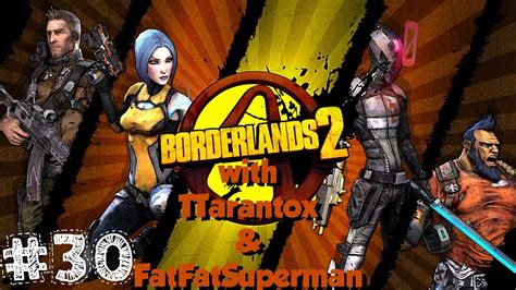 Borderlands 2 Co Op With FatFatSuperman Ep 30 Happy Birthday ClapTrap