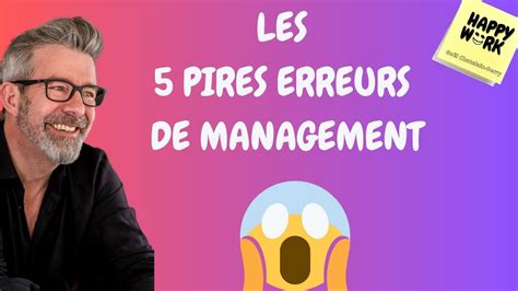 Happy Work LES 5 PIRES ERREURS DE MANAGEMENT Gaël Chatelain Berry