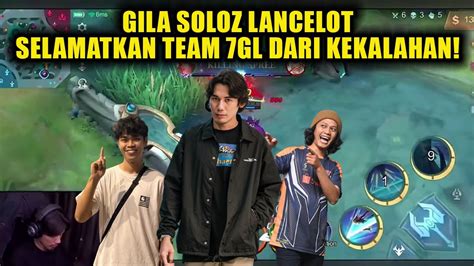 GILA SOLOZ LANCELOT SELAMATKAN TEAM 7GL DARI KEKALAHAN YouTube