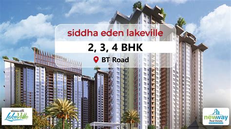 Siddha Eden Lakeville Bhk Flats In Bt Road New Way Real Estate