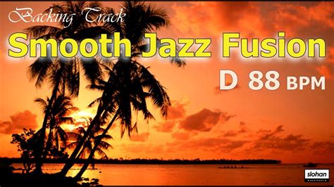 Smooth Jazz Fusion ／backing Track D 88 Bpm Youtube