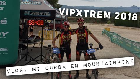 Vlog Mi participación Carrera BTT Vipxtrem 2018 YouTube