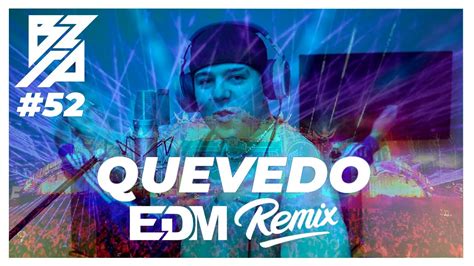 Quevedo Bzrp Music Sessions Edm Rave After Rave Remix Mash Up