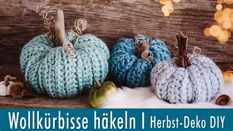 Wollkürbisse I Kürbis häkeln wie gestrickt I Herbst Deko DIY YouTube