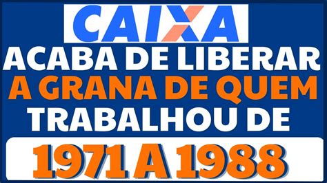 CAIXA ECONÔMICA ACABA DE LIBERAR NOVA GRANA PRA QUEM TRABALHOU DE 1971