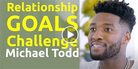 Michael Todd - Relationship Goals Challenge | Relationship Advice from ...