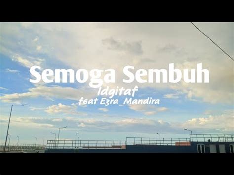 Semoga Sembuh Idgitaf Ft Ezra Mandira Lirik Musik Video Youtube