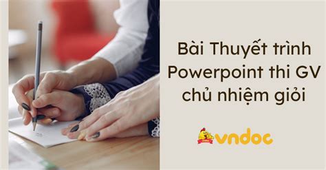 Bài thuyết trình Powerpoint thi giáo viên chủ nhiệm giỏi 2025 Thuyết