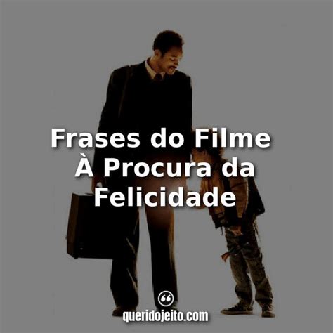 Frases Do Filme Procura Da Felicidade Querido Jeito Procura