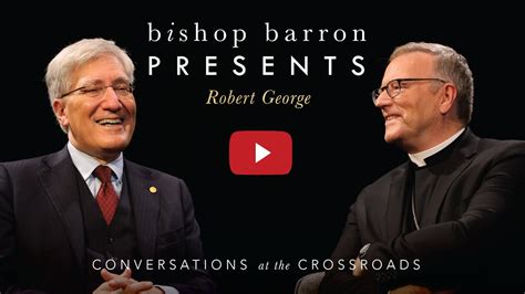 Bishop Barron Presents Robert George: Conversations at the Crossroads ...