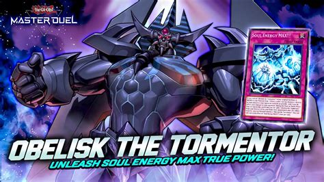 Unleash Obelisk The Tormentor Soul Energy Max Destroy Everything