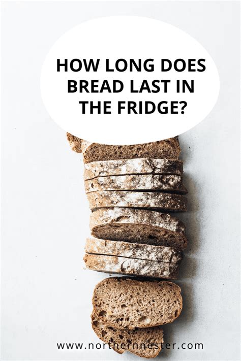 How Long Does Bread Last In The Fridge Northern Nester