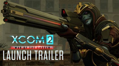 XCOM 2 War Of The Chosen Launch Trailer YouTube