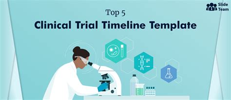 Top 5 Clinical Trial Timeline Templates With Samples And Examples