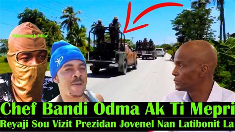 Bandi Odma Ak Timepri Reyaji Sou Vizit Prizidan Jovenel La Men Pou Kisa