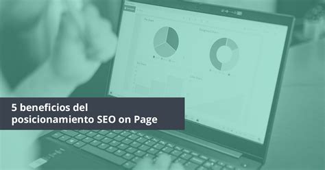 Beneficios Del Posicionamiento Seo On Page Postedin