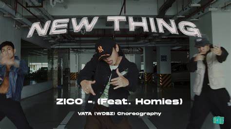 Zico New Thing Feat Homies Vata Of Wdbz Choreography William