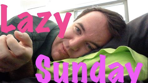 Day 45 Lazy Sunday Youtube