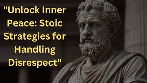 Mastering Disrespect 10 Stoic Strategies For Inner Peace Resilience