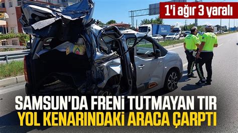 Samsun da freni tutmayan TIR yol kenarındaki araca çarptı YouTube